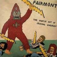 Fairmont - The Subtle Art Of Making Enemies