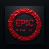 EPIC - Sex With Me ( S.W.M. ) (Explicit)