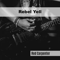 Red Carpenter - Rebel Yell