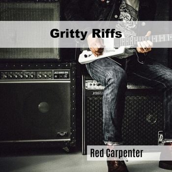 Red Carpenter - Gritty Riffs