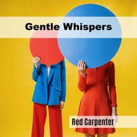 Red Carpenter - Gentle Whispers