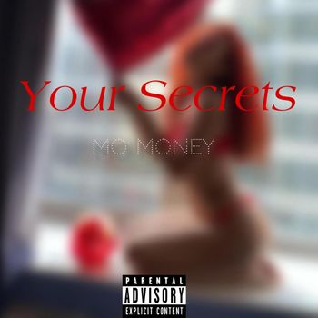 Mo Money - Your Secrets (Explicit)