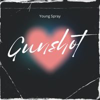 Young Spray - Gunshot (Explicit)