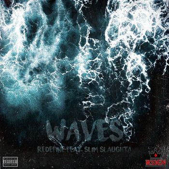 ReDefine featuring Slim Slaughta - Waves (Explicit)