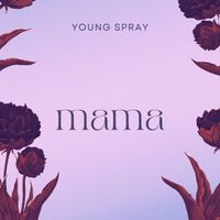 Young Spray - Mama (Explicit)