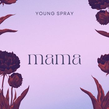 Young Spray - Mama (Explicit)