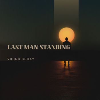 Young Spray - Lastman Standing (Explicit)