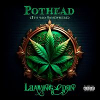 Leaving Eden - Pothead (It's 4:20 Somewhere) (Explicit)
