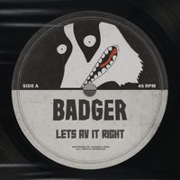 Badger - Lets ‘Av It Right!