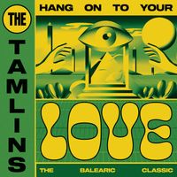 The Tamlins - Hang On To Your Love