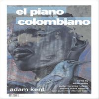 Adam Kent - El Piano Colombiano