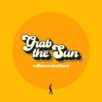 Milltown Brothers - Grab the Sun