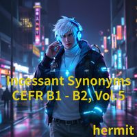 hermit - Incessant Synonyms CEFR B1 - B2, Vol.5
