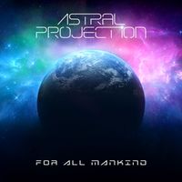 Astral projection - For All Mankind