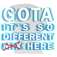 GOTA - It's So Different Mix
