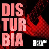 Disturbia - Genggam Kendali