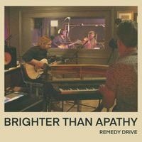 Remedy Drive - Brighter Than Apathy