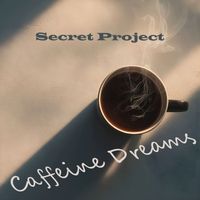 Secret Project - Caffeine Dreams