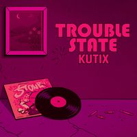 Kutix - Trouble State