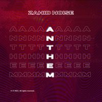 Zahid Noise - Anthem