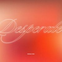 Mosaic MSC - Desperate