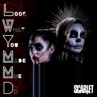 SCARLET - Look What You Made Me Do