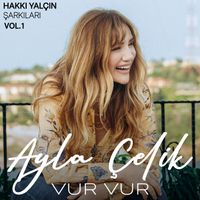 Ayla Çelik - Vur Vur (Hakkı Yalçın Şarkıları, Vol. 1)