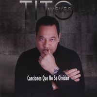 Tito Nieves - Canciones Que No Se Olvidan