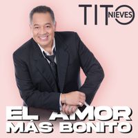 Tito Nieves - El Amor Más Bonito (Nueva Versión)