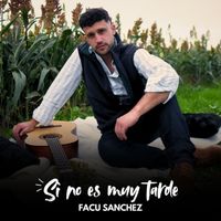Facu Sanchez - Si No Es Muy Tarde