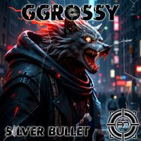 Ggrossy - Silver Bullet