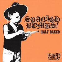 spanish bombs - half baked (Explicit)