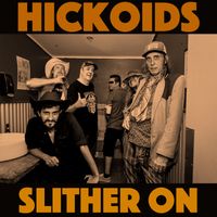 Hickoids - Slither On