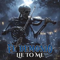 El Demonio - Lie To Me (Explicit)
