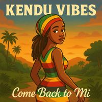 KENDU VIBES - Come Back to Mi