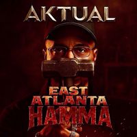 Aktual - East Atlanta Hamma (Explicit)