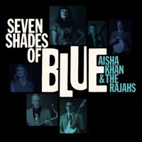 Aisha Khan - Seven Shades of Blue Aisha Khan & the Rajahs (Explicit)