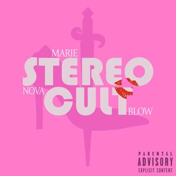 Marie, Blow, Nova - STEREO CULT (Explicit)