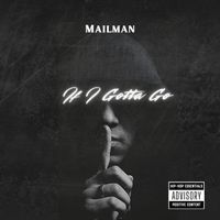 Mailman - If I Gotta Go (Explicit)