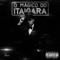 BROC - O mágico do Itaigara (Explicit)