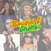 B-Bless - Bougie and Ghetto