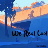 Paul Williams - We Real Cool