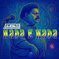 Amonati - Nada É Nada