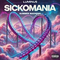 Luminus - SICKOMANIA: SUMMER MADNESS (Explicit)