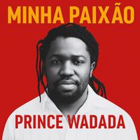 Prince Wadada - Minha Paixão