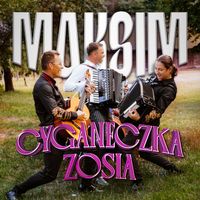 MaKsim - Cyganeczka Zosia