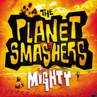 The Planet Smashers - Mighty