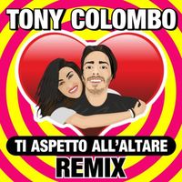 Tony Colombo - Ti aspetto all'altare