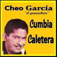 Cheo Garcia - Cumbia Caletera