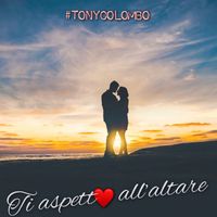 Tony Colombo - Ti aspetto all'altare